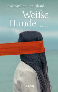 Weiße Hunde - René Müller-Ferchland - E-Book