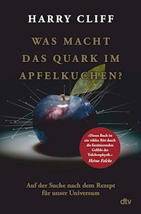 Was macht das Quark im Apfelkuchen? - Harry Cliff - E-Book