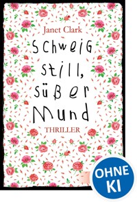 Schweig still, süßer Mund - Janet Clark - E-Book