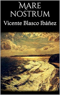 Mare nostrum - Vicente Blasco Ibanez - E-Book