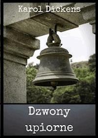 Dzwony upiorne - Karol Dickens - E-Book