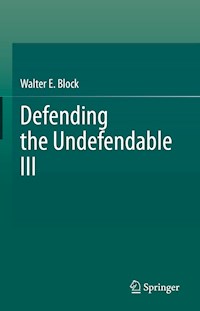Defending the Undefendable III - Walter E. Block - E-Book