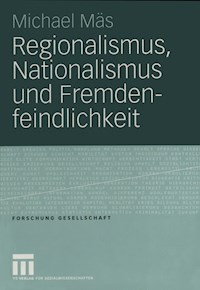 Regionalismus, Nationalismus und Fremdenfeindlichkeit - Michael Mäs - E-Book