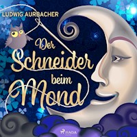Der Schneider beim Mond - Ludwig Aurbacher - Hörbuch