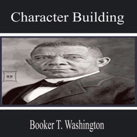 Character Building - Booker T. Washington - Hörbuch