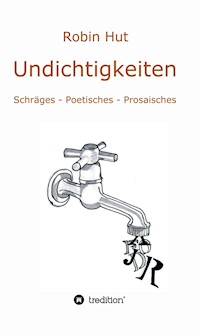 Undichtigkeiten - Robin Hut - E-Book