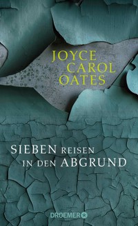 Sieben Reisen in den Abgrund - Joyce Carol Oates - E-Book