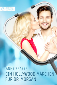 Ein Hollywood-Märchen für Dr. Morgan - Anne Fraser - E-Book