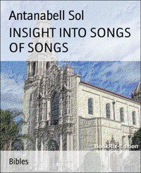 INSIGHT INTO SONGS OF SONGS - Antanabell Sol - E-Book