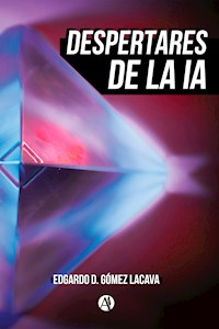 Despertares de la IA - Edgardo D. Gómez Lacava - E-Book