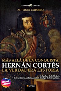 Hernán Cortés. La verdadera historia - Antonio Codero - E-Book