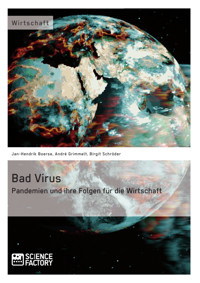 Bad Virus. Pandemien und ihre Auswirkungen auf die Wirtschaft - Jan-Hendrik Boerse - kostenlos E-Book