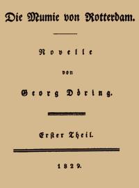 Die Mumie von Rotterdam Erster Theil - Georg, Döring - kostenlos E-Book