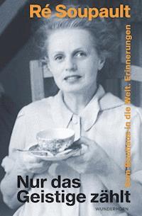 Nur das Geistige zählt - Ré Soupault - E-Book
