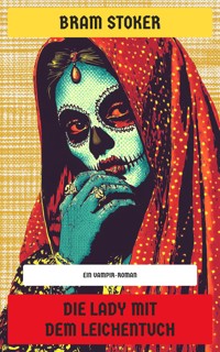 Die Lady mit dem Leichentuch - Bram Stoker - E-Book