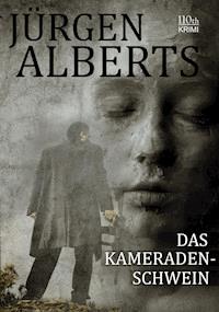 Das Kameradenschwein - Jürgen Alberts - E-Book