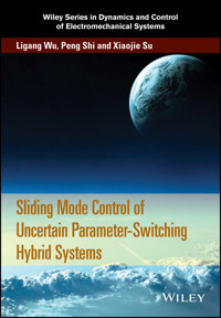 Sliding Mode Control of Uncertain Parameter-Switching Hybrid Systems - Ligang Wu - E-Book