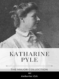 Katharine Pyle – The Major Collection - Katharine Pyle - E-Book
