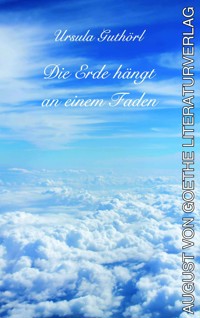 Die Erde hängt an einem Faden - Ursula Guthörl - E-Book