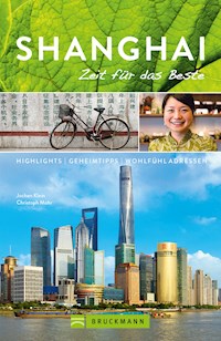 Bruckmann Reiseführer Shanghai: Zeit für das Beste - Jochen Klein - E-Book