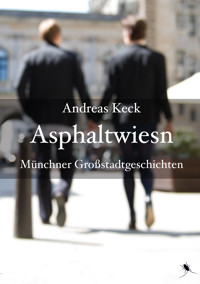Asphaltwiesn - Andreas Keck - E-Book
