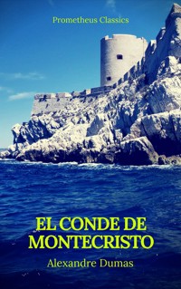 El conde de montecristo (Prometheus Classics) - Dumas Alexandre - E-Book