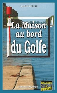 La maison au bord du Golfe - Gisèle Guillo - E-Book