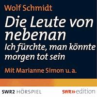 Die Leute von nebenan - Wolf  Schmidt - Hörbuch