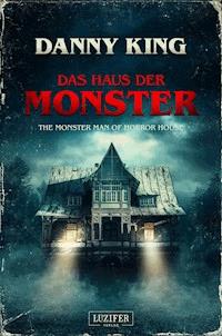 DAS HAUS DER MONSTER - Danny King - E-Book