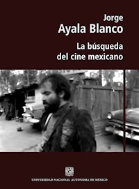 La búsqueda del cine mexicano - Jorge Ayala Blanco - E-Book