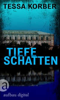 Tiefe Schatten - Tessa Korber - E-Book