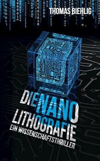Die Nanolithografie - Thomas Biehlig - E-Book