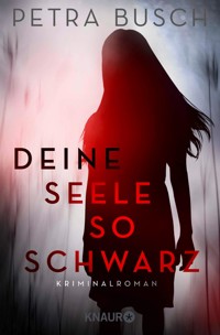 Deine Seele so schwarz - Petra Busch - E-Book