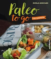 Paleo to go for Business - Svenja Biermann - E-Book