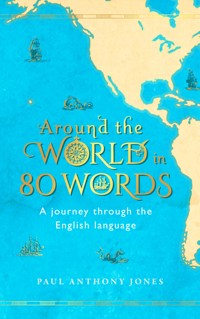 Around the World in 80 Words - Paul Anthony Jones - E-Book
