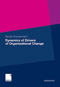 Dynamics of Drivers of Organizational Change - Nicole Zimmermann - E-Book