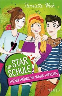 Die Star-Schule: Wenn Wünsche wahr werden - Henriette Wich - E-Book