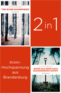 Tatort Brandenburg: Start der Carla-Stach-Reihe »Tod in der Schorfheide« und »Wenn das Böse nach Brandenburg kommt« (2in1-Bundle) - Richard Brandes - E-Book