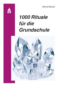 1000 Rituale für die Grundschule - Astrid Kaiser - E-Book
