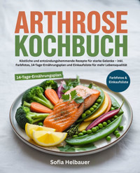 Arthrose Kochbuch - Sofia Helbauer - E-Book