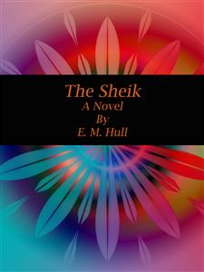 The Sheik - E. M. Hull - E-Book