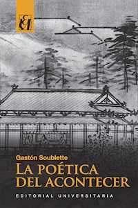 La poética del acontecer - Gastón Soublette - E-Book