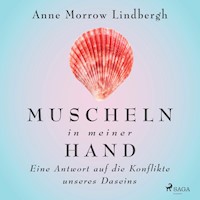 Muscheln in meiner Hand - Eine Antwort auf die Konflikte unseres Daseins - Anne Morrow Lindbergh - Hörbuch