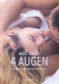 Mal unter 4 Augen - Anja Maria - E-Book