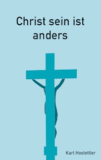 Christ sein ist anders - Karl Hostettler - E-Book