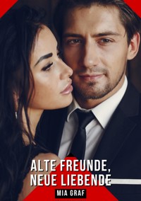 Alte Freunde, neue Liebende - Mia Graf - E-Book
