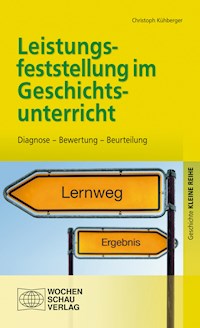 Leistungsfeststellung im Geschichtsunterricht - Christoph Kühberger - E-Book