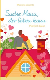 Suche Mann, der lieben kann - Manuela Lewentz - E-Book