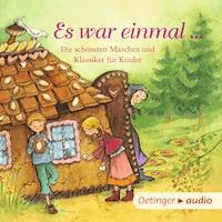 Es war einmal … Die schönsten Märchen und Klassiker für Kinder - Anne Ameling - Hörbuch