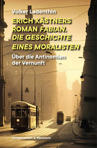 Erich Kästners Roman "Fabian. Die Geschichte eines Moralisten" - Volker Ladenthin - E-Book